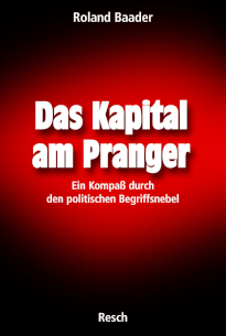 Das Kapital am Pranger von Roland Baader