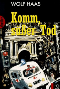 Komm, süßer Tod von Wolf Haas